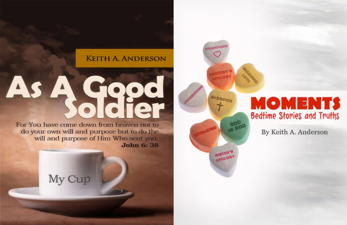 As A Good Soldier and Moments Bedtime Stories and Truths by Keith Anderson.